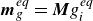 bold italic m Subscript g Superscript e q Baseline equals bold italic upper M g Subscript i Superscript e q