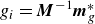 g Subscript i Baseline equals bold italic upper M Superscript negative 1 Baseline bold italic m Subscript g Superscript asterisk