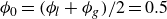 phi 0 equals left parenthesis phi Subscript l Baseline plus phi Subscript g Baseline right parenthesis divided by 2 equals 0.5