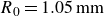 upper R 0 equals 1.05 normal m normal m