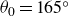 theta 0 equals 165 Superscript ring