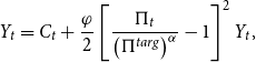 upper Y Subscript t Baseline equals upper C Subscript t Baseline plus StartFraction phi Over 2 EndFraction left bracket StartFraction normal upper Pi Subscript t Baseline Over left parenthesis normal upper Pi Superscript t a r g Baseline right parenthesis Superscript alpha Baseline EndFraction minus 1 right bracket squared upper Y Subscript t Baseline comma