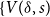 left brace upper V left parenthesis delta comma s right parenthesis