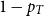 1 minus p Subscript upper T