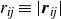 r Subscript italic ij Baseline identical to StartAbsoluteValue bold italic r Subscript italic ij Baseline EndAbsoluteValue