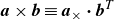 bold italic a times bold italic b identical to bold italic a Subscript times Baseline bold dot bold italic b Superscript upper T