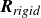 bold italic upper R Subscript italic rigid
