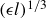 left parenthesis epsilon l right parenthesis Superscript 1 divided by 3