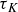 tau Subscript upper K