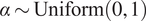 alpha tilde upper U n i f o r m left parenthesis 0 comma 1 right parenthesis