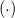 left parenthesis dot right parenthesis