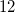 12
