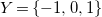 upper Y equals StartSet negative 1 comma 0 comma 1 EndSet