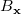 upper B Subscript bold x