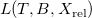 upper L left parenthesis upper T comma upper B comma upper X Subscript normal r normal e normal l Baseline right parenthesis