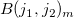 upper B left parenthesis j 1 comma j 2 right parenthesis Subscript m