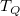 upper T Subscript upper Q