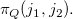 pi Subscript upper Q Baseline left parenthesis j 1 comma j 2 right parenthesis period