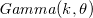 upper G a m m a left parenthesis k comma theta right parenthesis