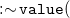 monospace colon tilde monospace v monospace a monospace l monospace u monospace e monospace left parenthesis