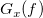upper G Subscript x Baseline left parenthesis f right parenthesis