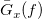 ModifyingAbove upper G With bar Subscript x Baseline left parenthesis f right parenthesis