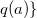 q left parenthesis a right parenthesis right brace