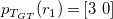 p Subscript upper T Sub Subscript upper G upper T Baseline left parenthesis r 1 right parenthesis equals Start 1 By 2 Matrix 1st Row 1st Column 3 2nd Column 0 EndMatrix