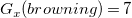 upper G Subscript x Baseline left parenthesis b r o w n i n g right parenthesis equals 7