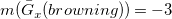 m left parenthesis ModifyingAbove upper G With bar Subscript x Baseline left parenthesis b r o w n i n g right parenthesis right parenthesis equals negative 3
