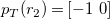 p Subscript upper T Baseline left parenthesis r 2 right parenthesis equals left bracket minus 1 0 right bracket