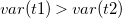v a r left parenthesis t Baseline 1 right parenthesis greater than v a r left parenthesis t Baseline 2 right parenthesis