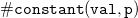 monospace number sign monospace c monospace o monospace n monospace s monospace t monospace a monospace n monospace t monospace left parenthesis monospace v monospace a monospace l monospace comma monospace p monospace right parenthesis