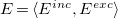 upper E equals left angle bracket upper E Superscript i n c Baseline comma upper E Superscript e x c Baseline right angle bracket