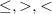 less than or equals comma greater than comma less than