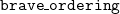 monospace b monospace r monospace a monospace v monospace e monospace bar monospace o monospace r monospace d monospace e monospace r monospace i monospace n monospace g