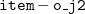 monospace i monospace t monospace e monospace m minus monospace o monospace bar monospace j Baseline monospace 2