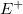 upper E Superscript plus