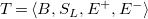 upper T equals left angle bracket upper B comma upper S Subscript upper L Baseline comma upper E Superscript plus Baseline comma upper E Superscript minus Baseline right angle bracket