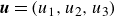 bold italic u equals left parenthesis u 1 comma u 2 comma u 3 right parenthesis