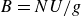 upper B equals upper N upper U divided by g