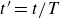 t prime equals t divided by upper T