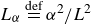upper L Subscript alpha Baseline equals Overscript def Endscripts alpha squared divided by upper L squared
