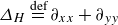 upper Delta Subscript upper H Baseline equals Overscript def Endscripts partial differential Subscript x x Baseline plus partial differential Subscript y y Baseline