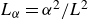 upper L Subscript alpha Baseline equals alpha squared divided by upper L squared