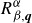 upper R Subscript beta comma bold italic q Superscript alpha