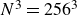upper N cubed equals 256 cubed