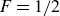 upper F equals 1 divided by 2