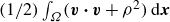 left parenthesis 1 divided by 2 right parenthesis integral Underscript upper Omega Endscripts left parenthesis bold italic v bold dot bold italic v plus rho squared right parenthesis d bold italic x