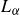 upper L Subscript alpha